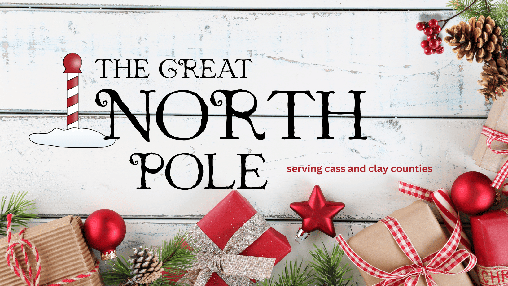 The Great North Pole serving Cass and Clay Counties in North Dakota
